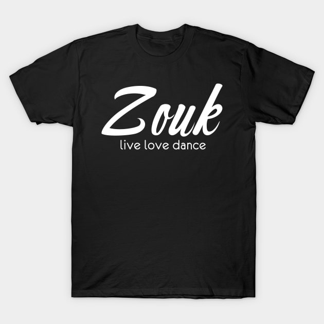 Zouk Live Love Dance T-Shirt by Love2Dance